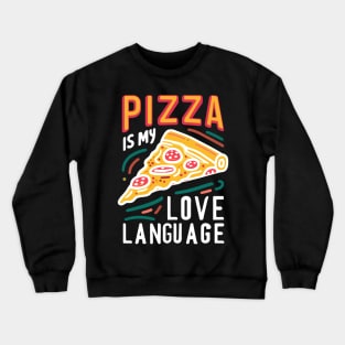 Pizza is my Love Language Crewneck Sweatshirt